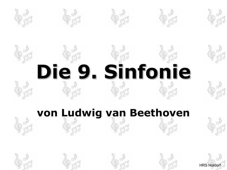 Die 9. Sinfonie von Ludwig van Beethoven Die 9. Sinfonie von Ludwig van Beethoven